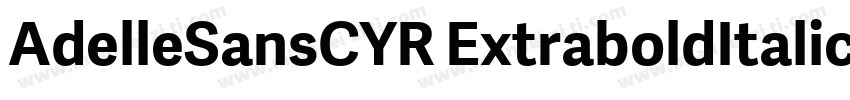 AdelleSansCYR ExtraboldItalic字体转换